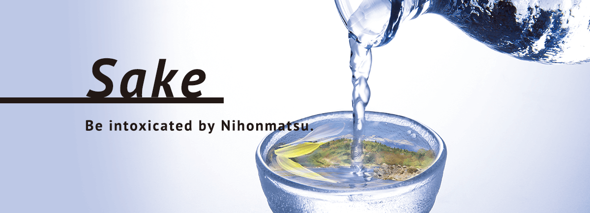 Sake Be intoxicated by Nihonmatsu.